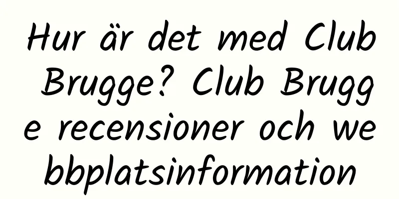 Hur är det med Club Brugge? Club Brugge recensioner och webbplatsinformation