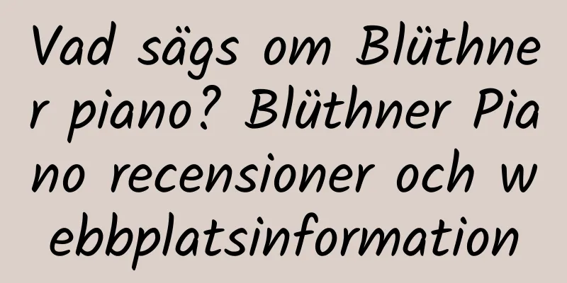 Vad sägs om Blüthner piano? Blüthner Piano recensioner och webbplatsinformation