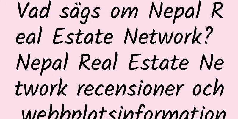 Vad sägs om Nepal Real Estate Network? Nepal Real Estate Network recensioner och webbplatsinformation
