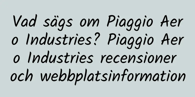Vad sägs om Piaggio Aero Industries? Piaggio Aero Industries recensioner och webbplatsinformation