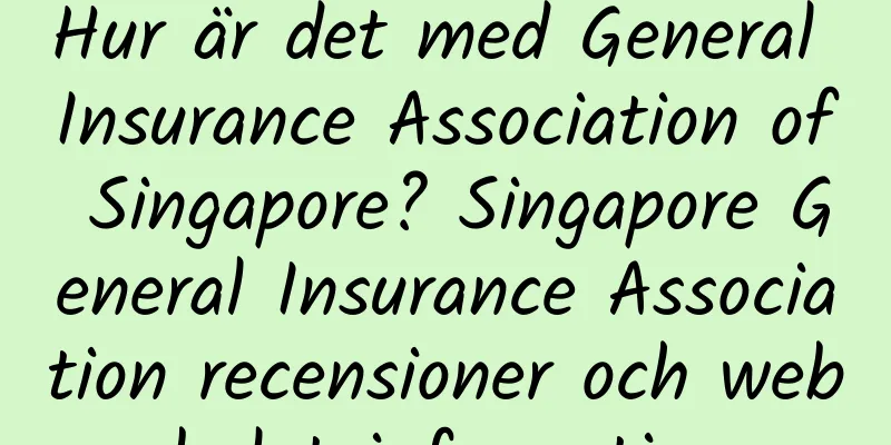 Hur är det med General Insurance Association of Singapore? Singapore General Insurance Association recensioner och webbplatsinformation