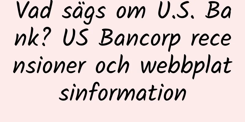 Vad sägs om U.S. Bank? US Bancorp recensioner och webbplatsinformation
