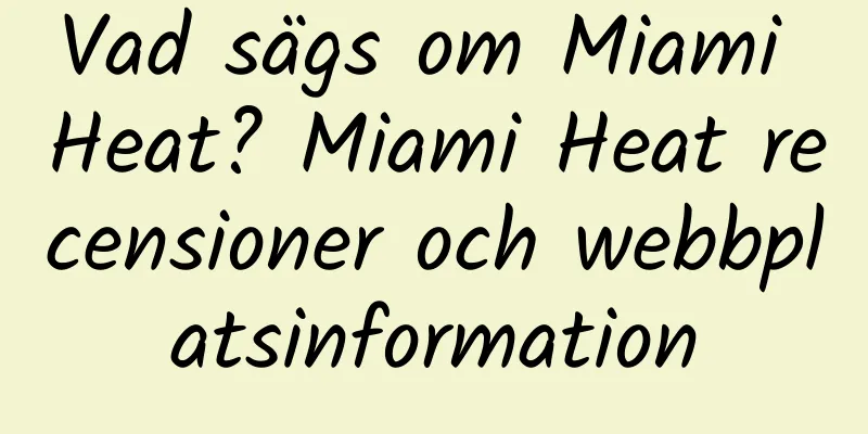 Vad sägs om Miami Heat? Miami Heat recensioner och webbplatsinformation