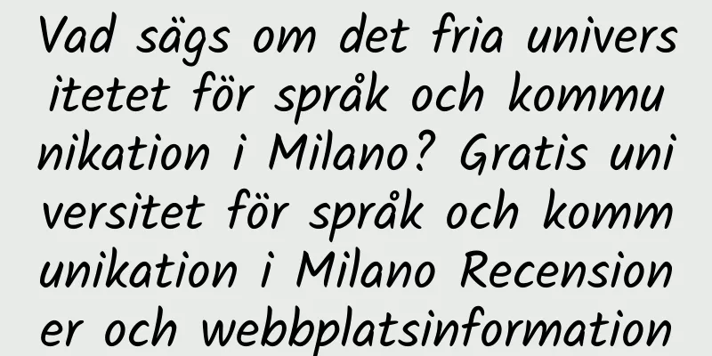 Vad sägs om det fria universitetet för språk och kommunikation i Milano? Gratis universitet för språk och kommunikation i Milano Recensioner och webbplatsinformation