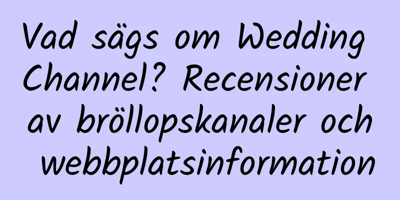 Vad sägs om Wedding Channel? Recensioner av bröllopskanaler och webbplatsinformation