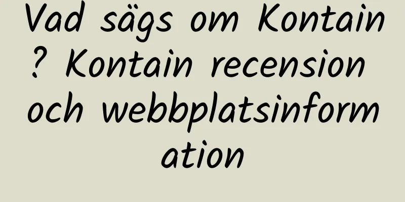 Vad sägs om Kontain? Kontain recension och webbplatsinformation