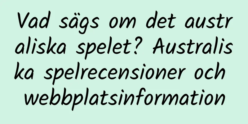 Vad sägs om det australiska spelet? Australiska spelrecensioner och webbplatsinformation
