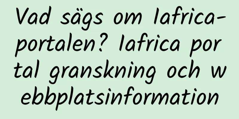 Vad sägs om Iafrica-portalen? Iafrica portal granskning och webbplatsinformation