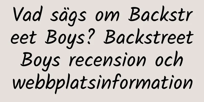 Vad sägs om Backstreet Boys? Backstreet Boys recension och webbplatsinformation