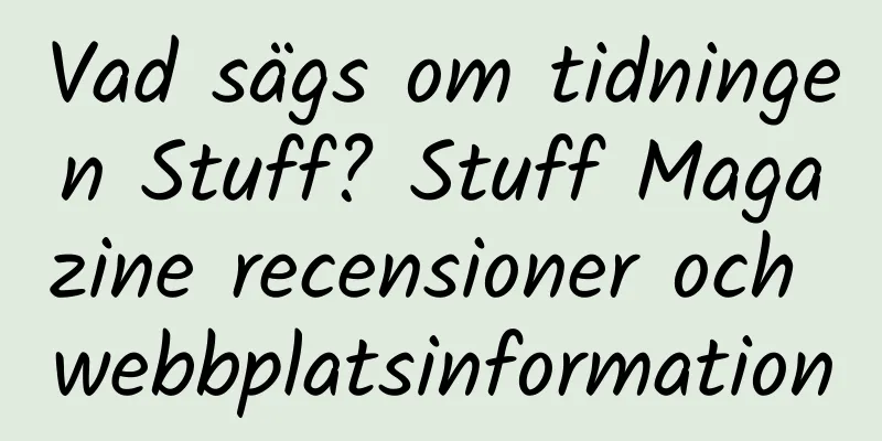 Vad sägs om tidningen Stuff? Stuff Magazine recensioner och webbplatsinformation