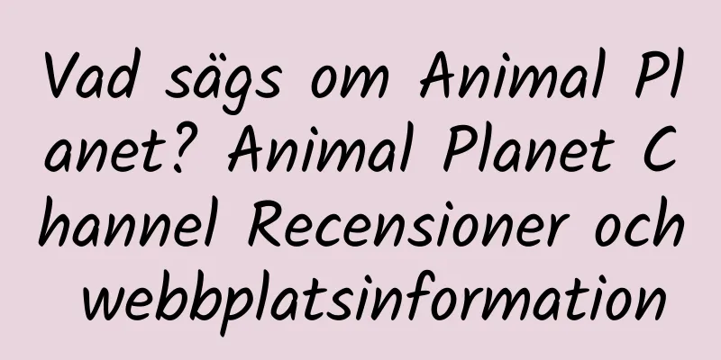Vad sägs om Animal Planet? Animal Planet Channel Recensioner och webbplatsinformation