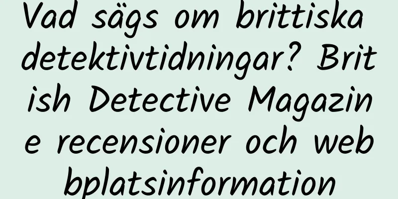 Vad sägs om brittiska detektivtidningar? British Detective Magazine recensioner och webbplatsinformation