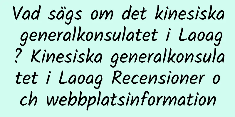 Vad sägs om det kinesiska generalkonsulatet i Laoag? Kinesiska generalkonsulatet i Laoag Recensioner och webbplatsinformation