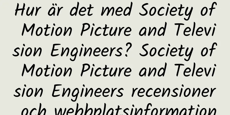 Hur är det med Society of Motion Picture and Television Engineers? Society of Motion Picture and Television Engineers recensioner och webbplatsinformation