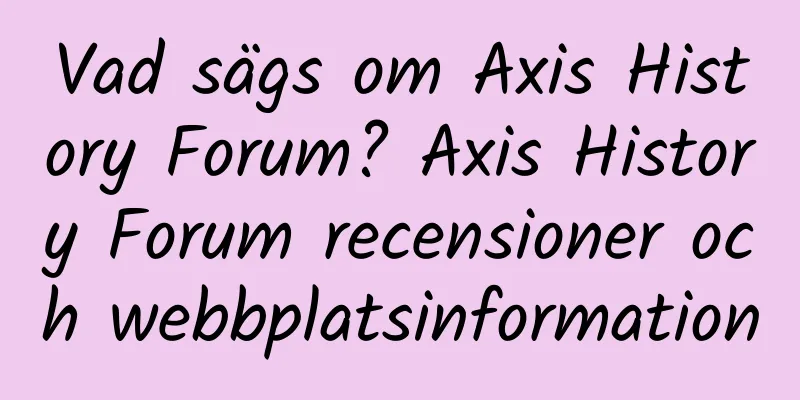 Vad sägs om Axis History Forum? Axis History Forum recensioner och webbplatsinformation