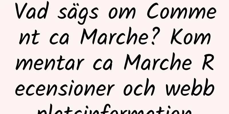 Vad sägs om Comment ca Marche? Kommentar ca Marche Recensioner och webbplatsinformation