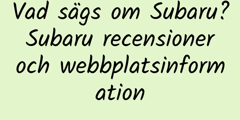 Vad sägs om Subaru? Subaru recensioner och webbplatsinformation