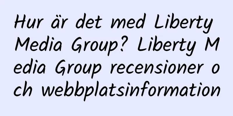 Hur är det med Liberty Media Group? Liberty Media Group recensioner och webbplatsinformation