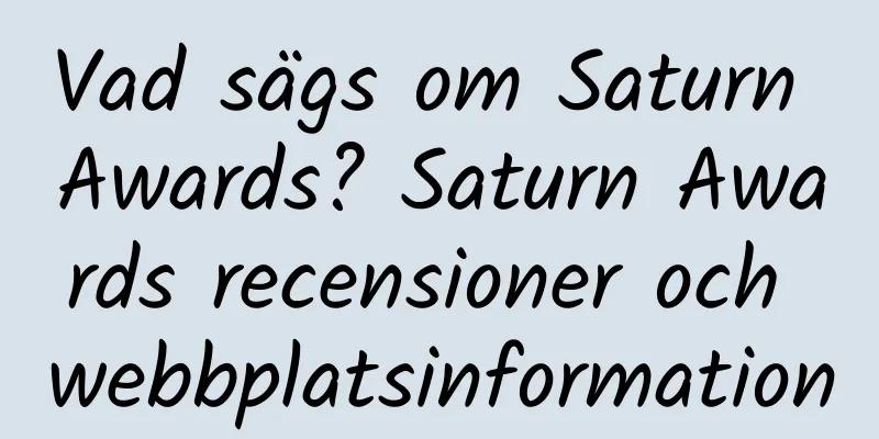 Vad sägs om Saturn Awards? Saturn Awards recensioner och webbplatsinformation