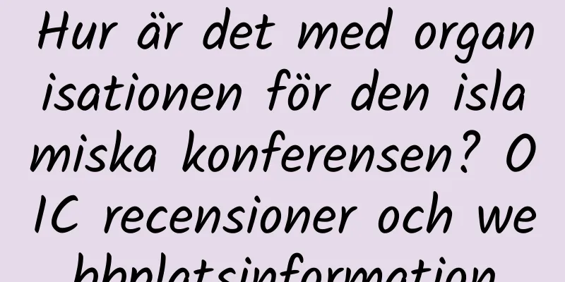 Hur är det med organisationen för den islamiska konferensen? OIC recensioner och webbplatsinformation