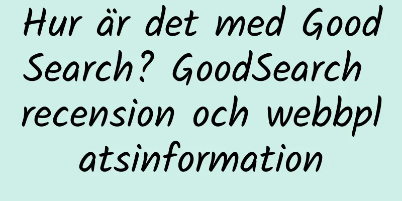 Hur är det med GoodSearch? GoodSearch recension och webbplatsinformation