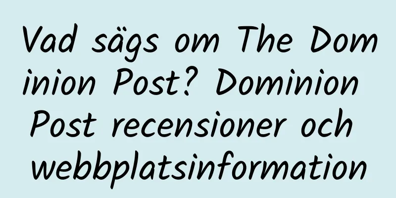 Vad sägs om The Dominion Post? Dominion Post recensioner och webbplatsinformation