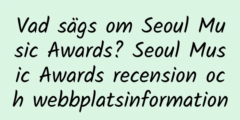 Vad sägs om Seoul Music Awards? Seoul Music Awards recension och webbplatsinformation