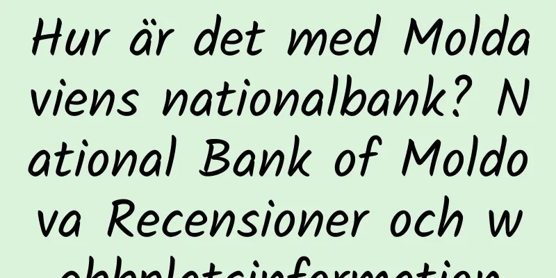 Hur är det med Moldaviens nationalbank? National Bank of Moldova Recensioner och webbplatsinformation