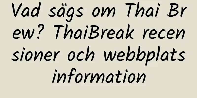 Vad sägs om Thai Brew? ThaiBreak recensioner och webbplatsinformation