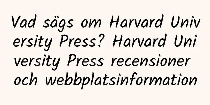 Vad sägs om Harvard University Press? Harvard University Press recensioner och webbplatsinformation
