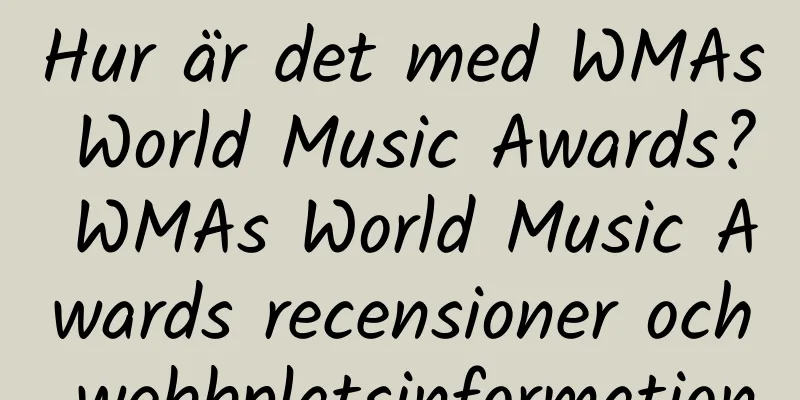 Hur är det med WMAs World Music Awards? WMAs World Music Awards recensioner och webbplatsinformation