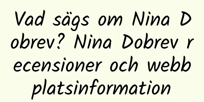 Vad sägs om Nina Dobrev? Nina Dobrev recensioner och webbplatsinformation