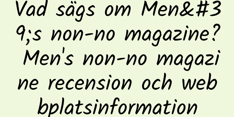 Vad sägs om Men's non-no magazine? Men's non-no magazine recension och webbplatsinformation