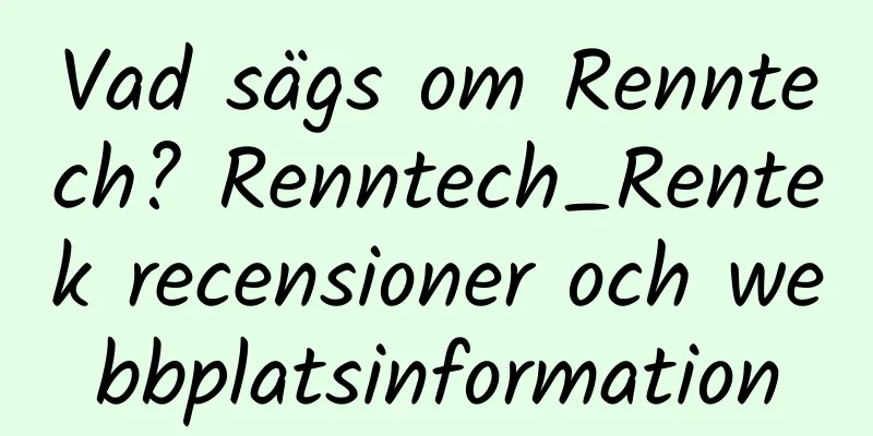 Vad sägs om Renntech? Renntech_Rentek recensioner och webbplatsinformation
