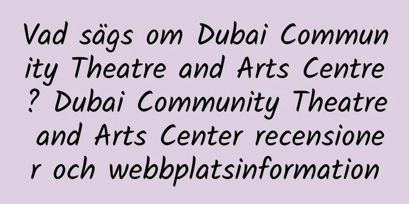 Vad sägs om Dubai Community Theatre and Arts Centre? Dubai Community Theatre and Arts Center recensioner och webbplatsinformation