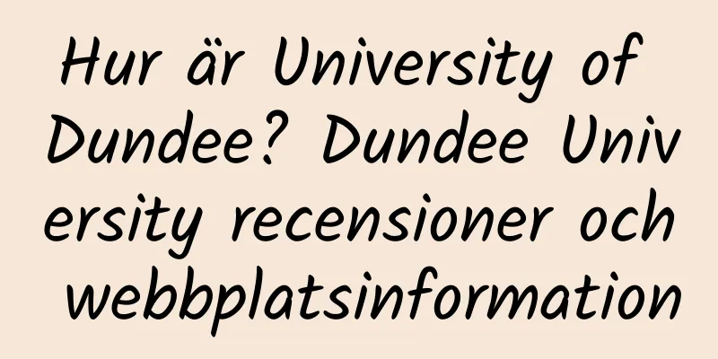 Hur är University of Dundee? Dundee University recensioner och webbplatsinformation
