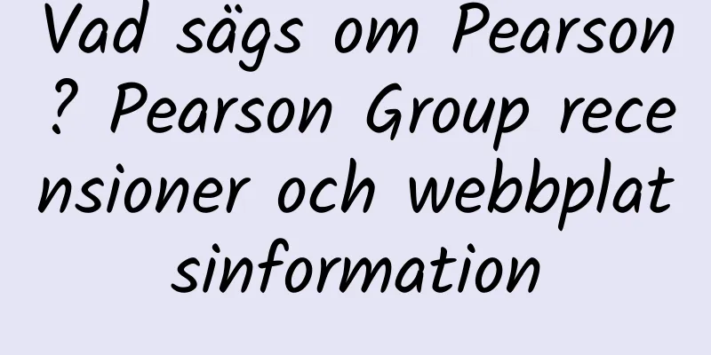 Vad sägs om Pearson? Pearson Group recensioner och webbplatsinformation