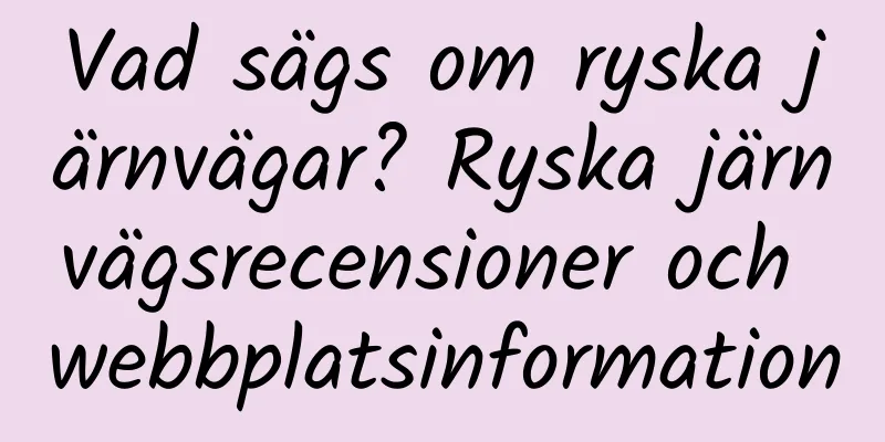 Vad sägs om ryska järnvägar? Ryska järnvägsrecensioner och webbplatsinformation
