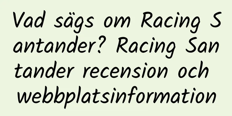 Vad sägs om Racing Santander? Racing Santander recension och webbplatsinformation