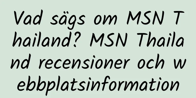 Vad sägs om MSN Thailand? MSN Thailand recensioner och webbplatsinformation