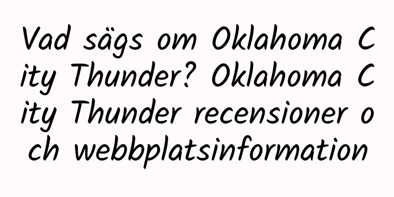 Vad sägs om Oklahoma City Thunder? Oklahoma City Thunder recensioner och webbplatsinformation