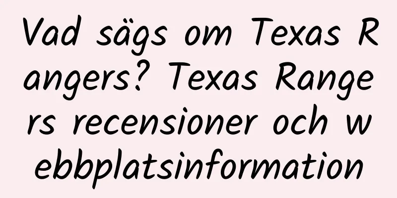 Vad sägs om Texas Rangers? Texas Rangers recensioner och webbplatsinformation