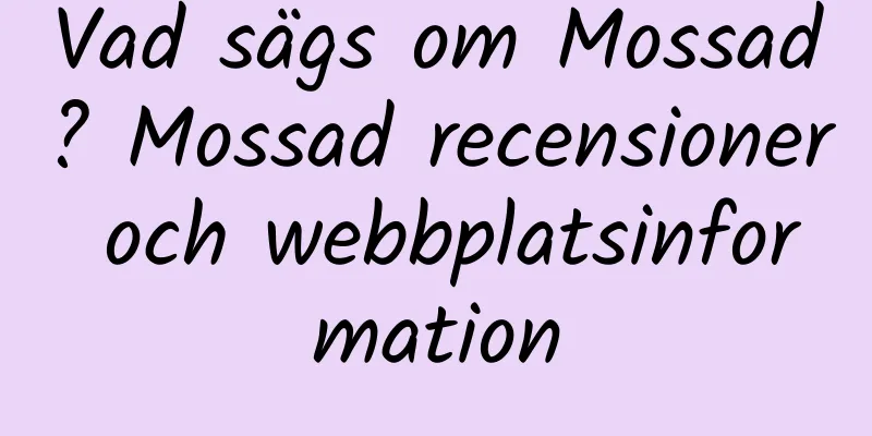 Vad sägs om Mossad? Mossad recensioner och webbplatsinformation