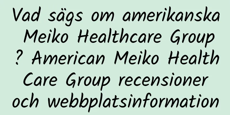 Vad sägs om amerikanska Meiko Healthcare Group? American Meiko Health Care Group recensioner och webbplatsinformation