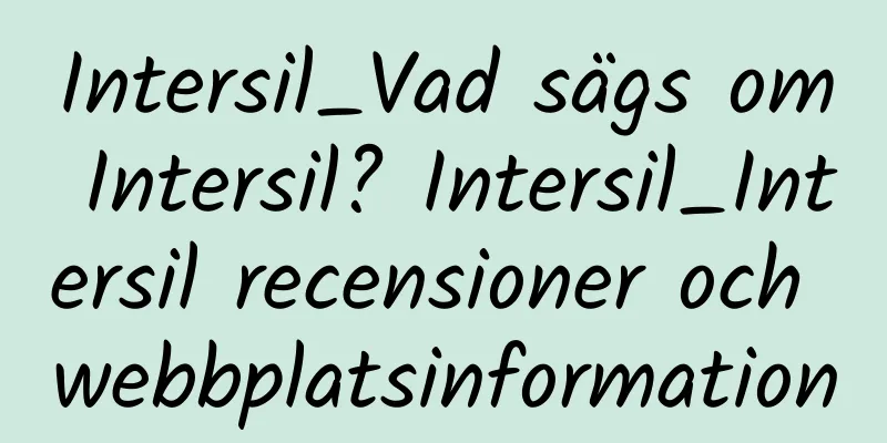 Intersil_Vad sägs om Intersil? Intersil_Intersil recensioner och webbplatsinformation