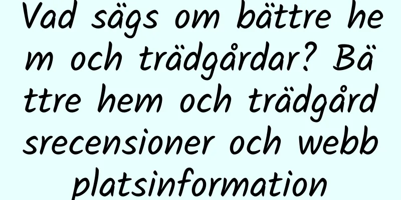 Vad sägs om bättre hem och trädgårdar? Bättre hem och trädgårdsrecensioner och webbplatsinformation