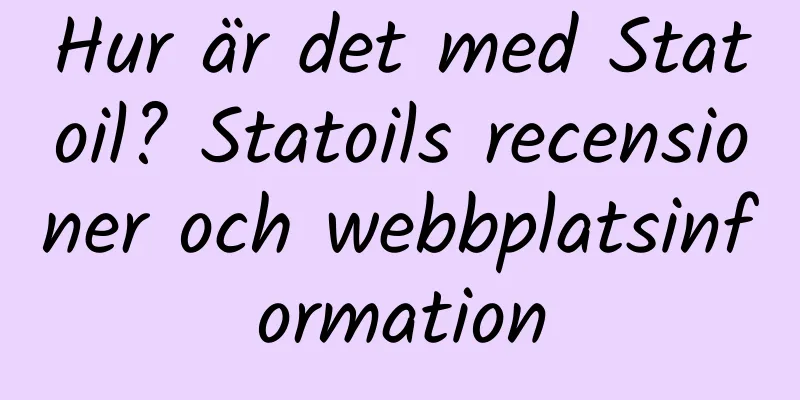 Hur är det med Statoil? Statoils recensioner och webbplatsinformation