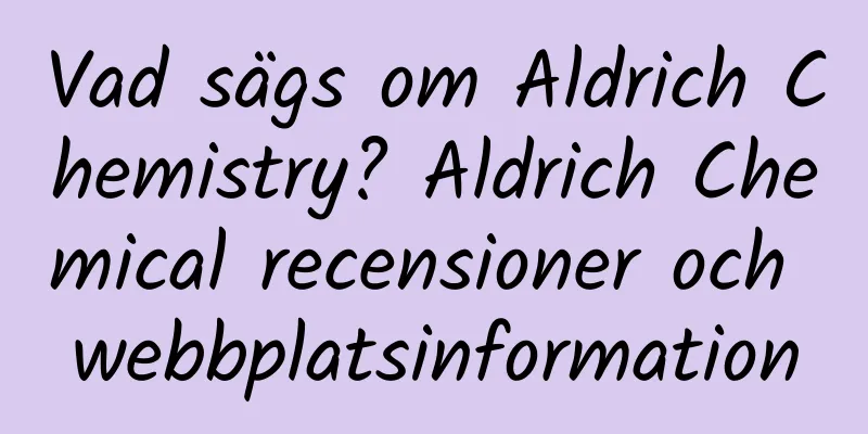 Vad sägs om Aldrich Chemistry? Aldrich Chemical recensioner och webbplatsinformation