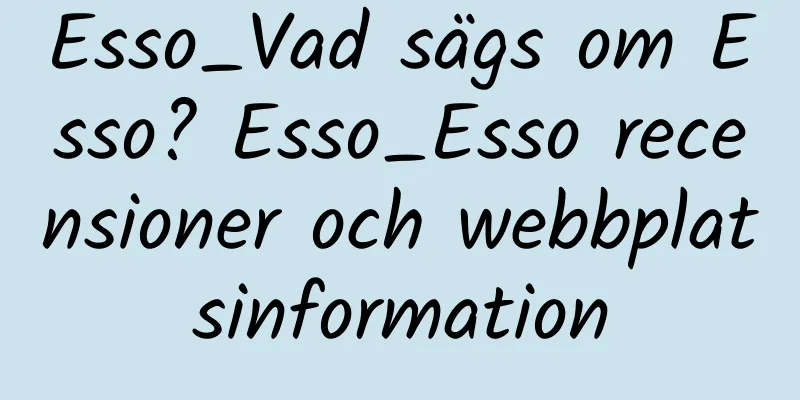 Esso_Vad sägs om Esso? Esso_Esso recensioner och webbplatsinformation