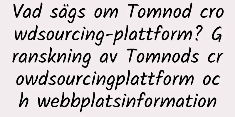 Vad sägs om Tomnod crowdsourcing-plattform? Granskning av Tomnods crowdsourcingplattform och webbplatsinformation